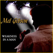Mel Gibson CD- Weakness in a Man